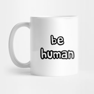 be human Mug